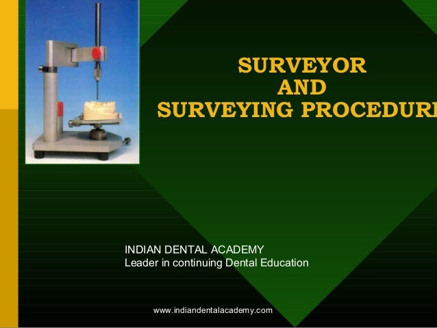 Surveyor And Surveying Procedure Oral Surgery Courses - surveyor and surveying procedure www indiandentalacademy com indian dental academy leader in continuing dental